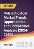 Polylactic Acid Market Trends, Opportunities and Competitive Analysis [2024-2030]- Product Image
